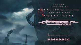 With Different Eyes - DERELICT (feat. Mariusz Ferenc) [Album Version] | ARTIFICIAL