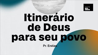 Pr. Enéias | Itinerário de Deus para Seu Povo