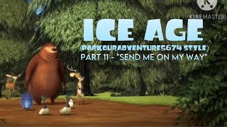 Ice Age (ParkourAdventure5674 style) Part 11 - "Send Me On My Way"