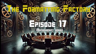 The Formatting Factory - Episode 17 (The management board)