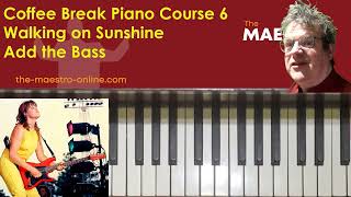 6b Walking on Sunshine Bass and Chords | Easy Piano Songs | Coffee Break Piano Course