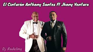 Anthony Santos Ft Jhony Ventura El Cinturón En Vivo