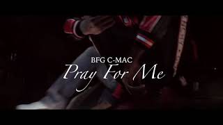 BFG C-Mac - Pray for me Shot by | CAMERAGAWDZ Prod by. Melo