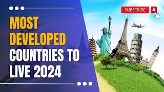 Top 10 Most Developed Countries To Live In 2024 | Top Places To Live