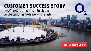 The O2 Customer Success Story - Deliver Emails Faster in Adobe Campaign