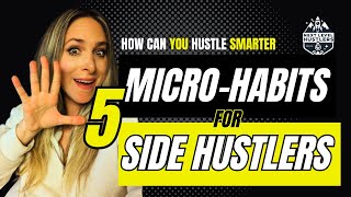 How to Hustle Smarter: The Power of Micro-Habits for Side Hustlers