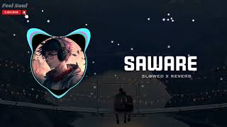 Saware || Slowed and Reverb || Feel soul