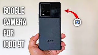 Google Camera For Iqoo 9t || Gcam for Iqoo 9t