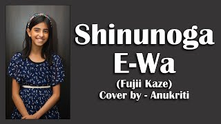 Shinunoga E-Wa | Cover by - Anukriti @anukriti #cover #shinunogaewa @FujiiKaze