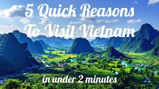 5 Quick Reasons To Visit Vietnam