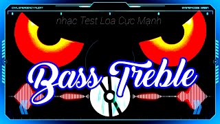 Relaxing Bass Treble Speaker Test Music,   Nhạc Test Thử Loa, Bass Treble Thư Giãn, Cực Hay,