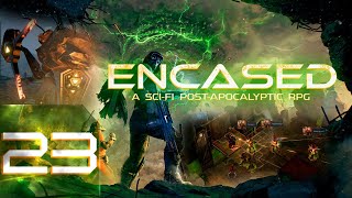 🔴Encased: A Sci-Fi Post-Apocalyptic RPG - Первый раз - Максимальная сложность - Прохождение #23