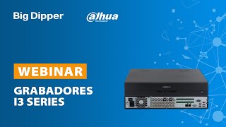 WEBINAR: DAHUA - Grabadores I3 Series