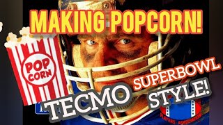 Making POPCORN Tecmo Super Bowl Style on the NES!