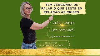 TEM VERGONHA DE FALAR O QUE SENTE EM RELAÇÃO ÀS CRISES