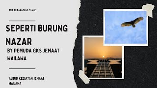 Pujian Pemuda Jemaat Wailawa ||Seperti Burung Nazar