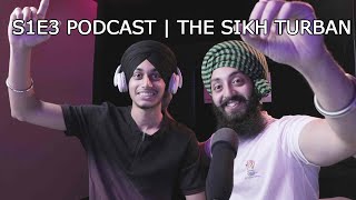 S1E3 #3 Podcast | The Sikh Turban | Parna