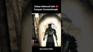 Sultan Mehmed faith 🥰 Series Trailer 🇹🇷 Conquere Constantinople | Great Ottoman Empire | #mehmed