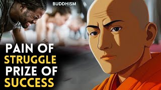 Pain Of Struggle Prize Of Success | That Will Change Your Life | Buddhist Motivational Story