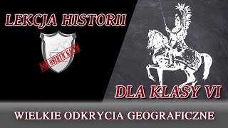 Wielkie odkrycia geograficzne - Lekcje historii pod ostrym kątem - Klasa 6