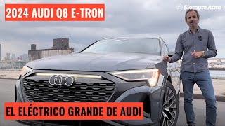 2024 Audi Q8 e-tron: Características y prueba de manejo del SUV eléctrico