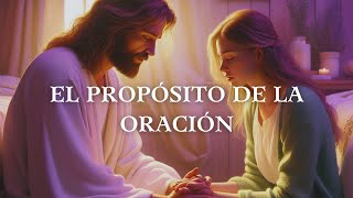 El propósito de la oración | Hermosa Reflexión