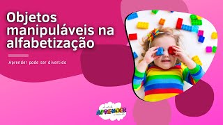 Objetos manipuláveis na alfabetização