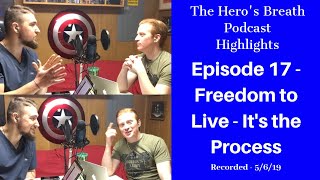 Episode 17 - Freedom to Live - It's the Process