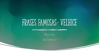 Frases famosas sobre a velhice