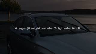 Ștergătoarele originale Audi