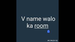 S name walo ka room......