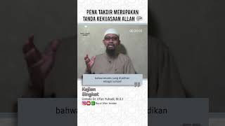 Pena Takdir Merupakan Tanda Kekuasaan Allah | Ustadz Dr. Irfan Yuhadi, M.S.I