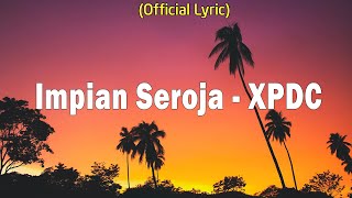 XPDC - Impian Seroja [Lirik]