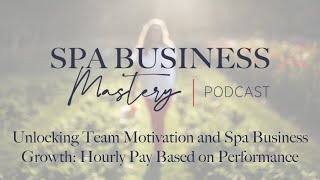 Unlocking Team Motivation and Spa Business Growth: Hourly Pay Based on Performance