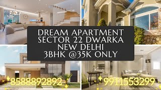 flat for rent in Dream Apt 3bhk @35k only p.m. | sector 22 Dwarka New Delhi | 8588892892 9911553299