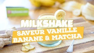 Milkshake vanille banane gingembre et thé matcha (recette rapido)