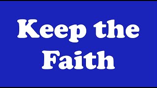 Keep the Faith