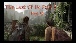 The Last of Us Part 2 - Gameplay Walkthrought Part 10 - (No Commentary)