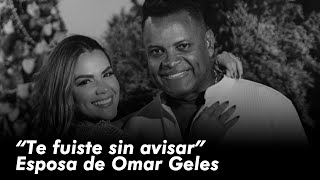 😢 EMOTIVAS palabras para Omar Geles de su esposa Maren García