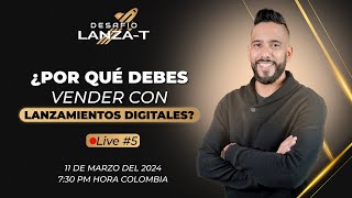 ¿Por qué debes vender con Lanzamientos Digitales? | #Live 5 | Camino al Desafío Lanza T 🚀