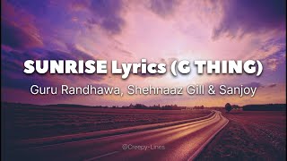 SUNRISE Lyrics - (G THING)  GURU RANDHAWA, SHEHNAAZ GILL, SANJOY