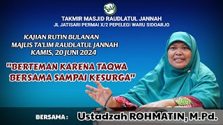 Berteman Karena Takwa Bersama Sampai ke Surga, Ustdz.Rohmatin,M.Pd. KMTRJ, Kamis, 20 Juni 2024