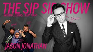 THE SIP SIP SHOW - JASON JONATHAN