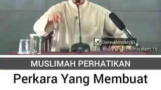 PERKARA YANGN MEMBUAT WANITA MASUK KEDALAM API NERAKA-UST.ABU YAHYA BADRUSALAM,LC