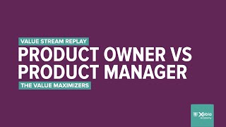 ep.11 Product Owner vs Product Manager - Xebia Academy's Value Stream