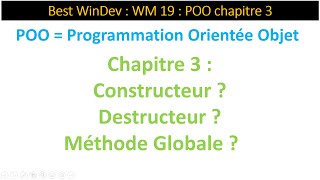 Best WinDev WM19 chap. 03 : Constructeur / Destructeur / Méthode Globale