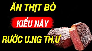 CẢNH BÁO: CẤM ĂN THỊT BÒ Với 5 RAU Này Kẻo Nuôi Sống TB UNG THƯ, Có Ngày CHẾTT ĐỘT TỬ/KHỎE MỖI NGÀY