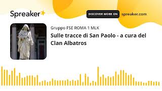 Sulle tracce di San Paolo - a cura del Clan Albatros