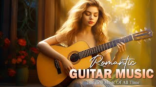 Top 50 Romantic Guitar Love Songs 💖 The Best Instrumental Melodies for Relaxation & Romance 2024