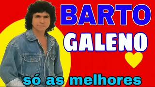 barto galeno as melhores tops